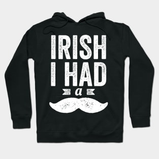 Irish I had a Mustache Funny St Patrick's Day Gift For Boys Hoodie